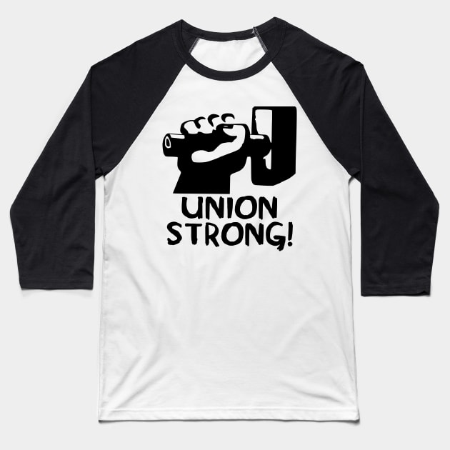 Union Strong - Labor Union, Pro Worker Baseball T-Shirt by SpaceDogLaika